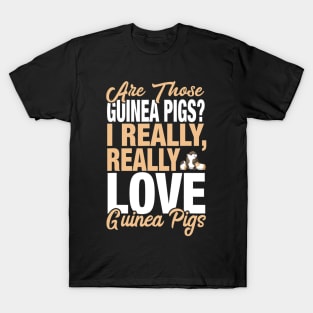 I Really Love Guinea Pigs T-Shirt